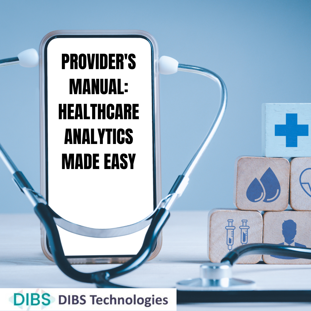 Provider's Manual Healthcare Analytics Made Easy DIBS Technologies