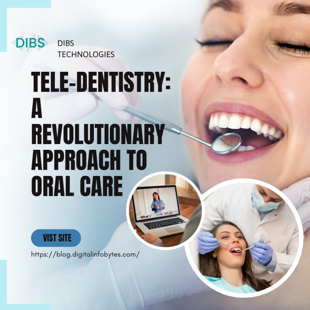 Teledentistry A Revolutionary Approach To Oral Care DIBS Technologies